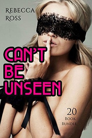 Read Online Erotica: Can't Be Unseen (New Adult Romance Multi Book Mega Bundle Erotic Sex Tales Taboo Box Set)(New Adult Erotica, Contemporary Coming Of Age Fantasy, Fetish) - Rebecca Ross | ePub