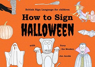 Download How to Sign Halloween with Terry the Monkey: British Sign Language Edition (How to Sign with Terry the Monkey Book 4) - Joseph Jacobs file in PDF