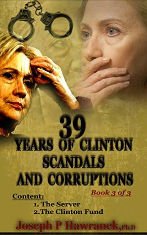 Read 39 Years of Clinton Scandals And Corruptions - (39 Years of Clinton Scandals And Corruptions Book (3 of 3 )) - Joseph Hawranek file in ePub