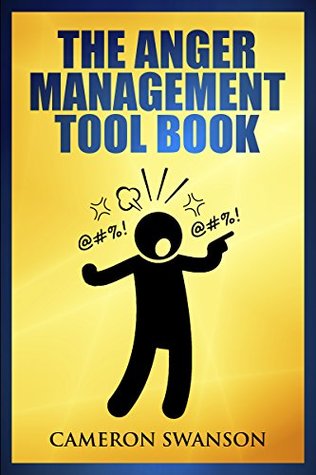 Read The Anger Management Tool Book (Simple Tools to help Control Your Anger, Overcome Bad Temper and Improving Your Relationships with Friends and Family.) - Cameron Swanson file in ePub