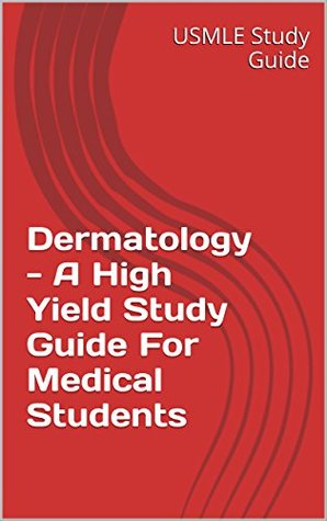 Download Dermatology - A High Yield Study Guide For Medical Students - USMLE Study Guide file in PDF