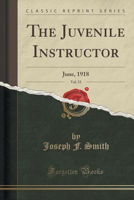 Read The Juvenile Instructor, Vol. 53: June, 1918 (Classic Reprint) - Joseph F. Smith file in ePub