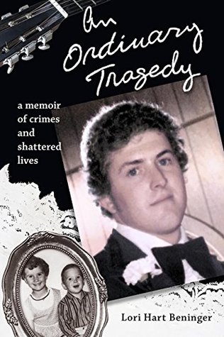 Download An Ordinary Tragedy: A Memoir of Crimes and Shattered Lives - Lori Hart Beninger | ePub