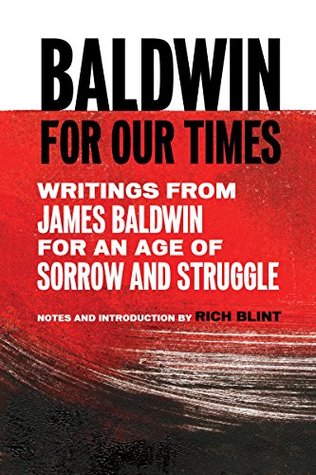 Read Online Baldwin for Our Times: Writings from James Baldwin for an Age of Sorrow and Struggle - James Baldwin | ePub