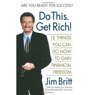 Read Do This. Get Rich!: 12 Things You Can Do Now to Gain Financial Freedom - Jim Britt | ePub