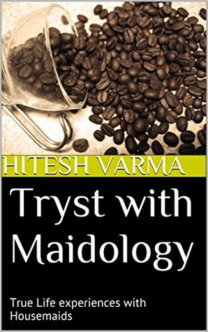 Download Tryst with Maidology: True Life experiences with Housemaids - Hitesh Varma file in PDF