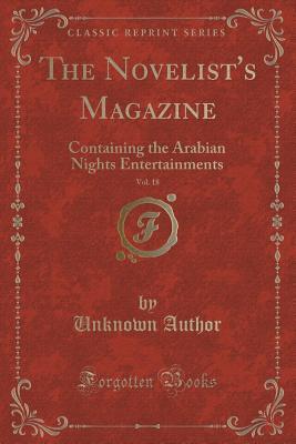 Read The Novelist's Magazine, Vol. 18: Containing the Arabian Nights Entertainments (Classic Reprint) - Unknown | ePub