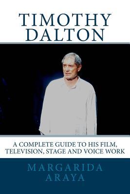 Full Download Timothy Dalton: A Complete Guide to His Film, Television, Stage and Voice Work - Margarida Araya | ePub