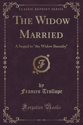 Read The Widow Married: A Sequel to The Widow Barnaby - Frances Milton Trollope | ePub