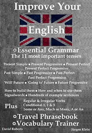 Download Improve your English - Travel Phrasebook, Vocabulary Trainer and Essential Grammar - Part 1: Tenses (negations and questions), irregular verbs, to do, to have, to go, to be, if sentences etc. - David Roberts | PDF