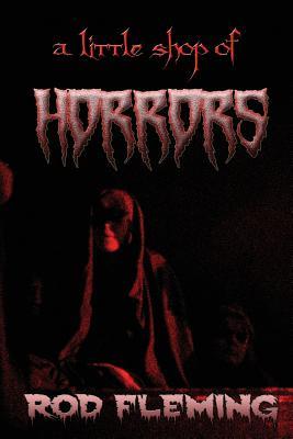 Read Online A Little Shop of Horrors: Modern Tales of the Weird and Macabre - Rod Fleming | ePub