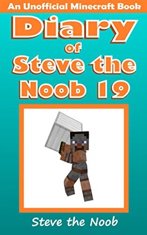 Download Diary of Steve the Noob 19 (An Unofficial Minecraft Book) (Minecraft Diary of Steve the Noob Collection) - Steve the Noob file in ePub