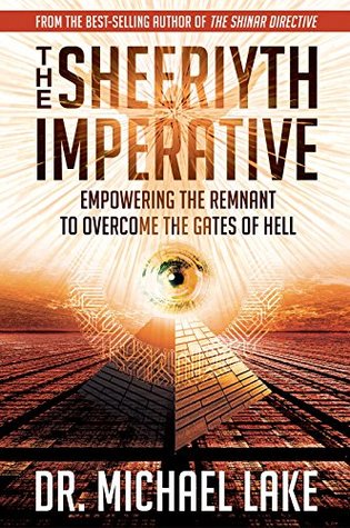 Read The Sheeriyth Imperative: Empowering the Remnant to Overcome the Gates of Hell - Michael Lake | PDF