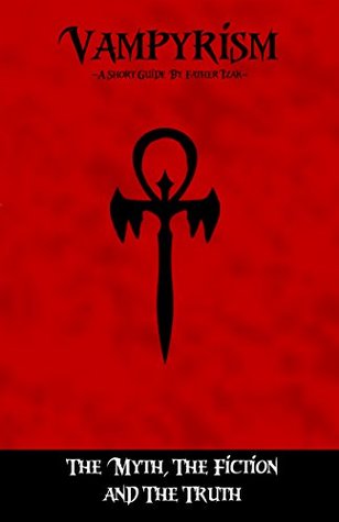 Download Vampyrism - The Myth, the Fiction and the Truth: A short guide by FatherIzak - FatherIzak file in ePub