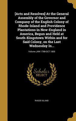Read [Acts and Resolves] at the General Assembly of the Governor and Company of the English Colony of Rhode-Island and Providence Plantations in New-England in America, Begun and Held at South-Kingstown Within and for Said Colony, on the Last Wednesday In.. - Rhode Island | PDF