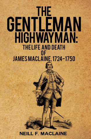 Download The Gentleman Highwayman: The Life and Death of James Maclaine 1724-1750 - Neill F. Maclaine file in ePub