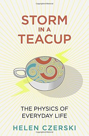 Read Storm in a Teacup: The Physics of Everyday Life - Helen Czerski file in PDF