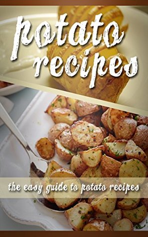 Read Potato Recipes (The Essential Kitchen Series Book 137) - Heather Hope file in PDF