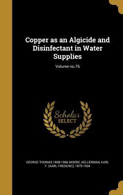 Download Copper as an Algicide and Disinfectant in Water Supplies; Volume No.76 - George Thomas Moore file in PDF