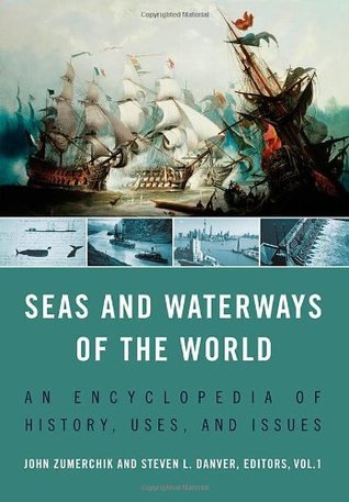 Download Seas and Waterways of the World: An Encyclopedia of History, Uses, and Issues - John Zumerchik | ePub