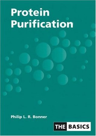 Download Protein Purification (THE BASICS (Garland Science)) - Philip L. R. Bonner | PDF