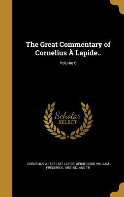 Full Download The Great Commentary of Cornelius a Lapide..; Volume 6 - Cornelius Lapide file in ePub