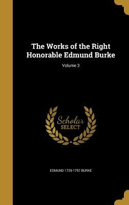 Read The Works of the Right Honorable Edmund Burke; Volume 3 - Edmund Burke | ePub