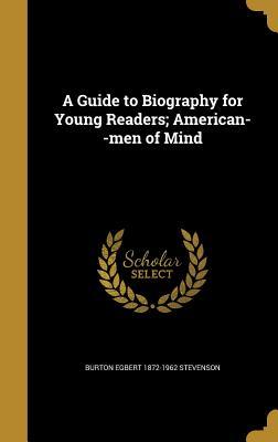 Download A Guide to Biography for Young Readers; American--Men of Mind - Burton Egbert Stevenson | PDF