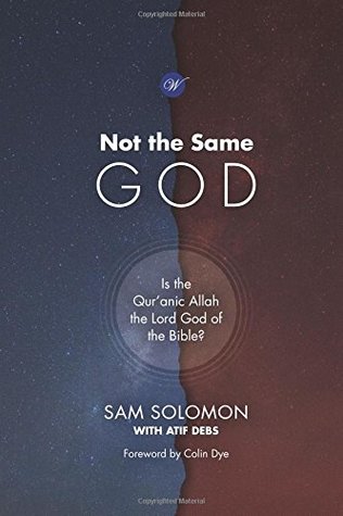 Read Not the Same God: Is the Qur'anic Allah the Lord God of the Bible? - Sam Solomon file in ePub