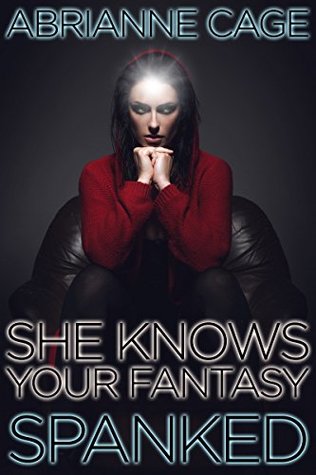 Download Spanking Erotica: She Knows Your Fantasy: SPANKED (Male Submission, Female Domination) by A New Free Life Books - Abrianne Cage file in ePub