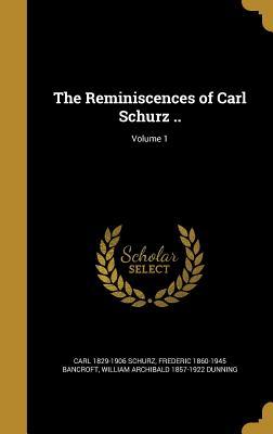 Read Online The Reminiscences of Carl Schurz ..; Volume 1 - Carl Schurz file in PDF
