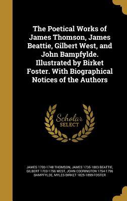 Read Online The Poetical Works of James Thomson, James Beattie, Gilbert West, and John Bampfylde. Illustrated by Birket Foster. with Biographical Notices of the Authors - James Thomson | PDF