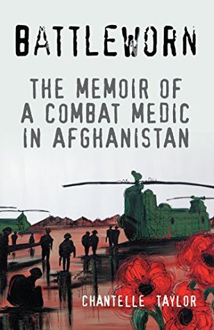 Read Online Battleworn: The Memoir of a Combat Medic in Afghanistan - Chantelle Taylor | ePub