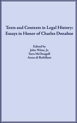 Read Online Texts and Contexts in Legal History: Essays in Honor of Charles Donahue - John Witte file in ePub