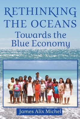 Read Rethinking the Oceans: Towards the Blue Economy - James Alix Michel file in PDF