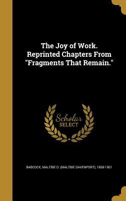 Read Online The Joy of Work. Reprinted Chapters from Fragments That Remain. - Maltbie D (Maltbie Davenport) Babcock file in ePub