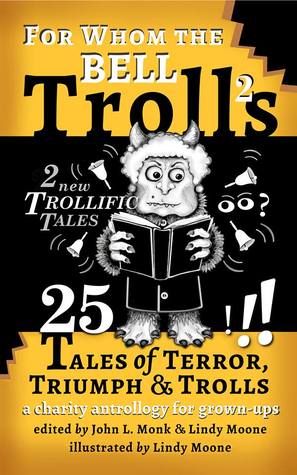 Download For Whom the Bell Trolls: 25 Tales of Terror, Triumph and Trolls, 2nd edition - Lindy Moone file in PDF