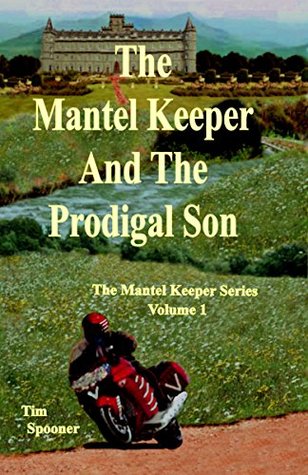 Read The Mantel Keeper And The Prodigal Son (The Mantel Keeper Series Book 1) - Tim Spooner | PDF