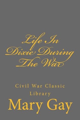 Full Download Life In Dixie During The War: Civil War Classic Library - Mary Ann Harris Gay file in ePub