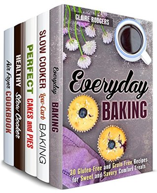 Read Baking and Much More Box Set (5 in 1) : Over 160 Sweet and Savory Baked Treats, Healthy Slow Cooker and Air Fryer Dinners (Desserts & Healthy Dinners) - Claire Rodgers file in PDF