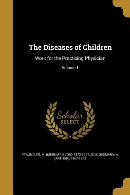 Download The Diseases of Children: Work for the Practising Physician; Volume 1 - Meinhard Von Pfaundler | PDF