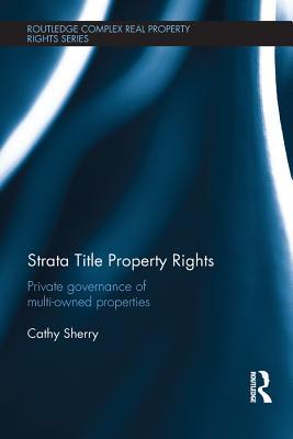 Read Strata Title Property Rights: Private Governance of Multi-Owned Properties - Cathy Sherry file in ePub