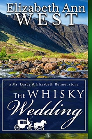 Full Download The Whisky Wedding: a Mr. Darcy and Elizabeth Bennet story - Elizabeth Ann West file in ePub