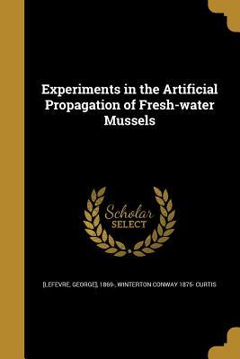 Download Experiments in the Artificial Propagation of Fresh-Water Mussels - Winterton Conway 1875- Curtis file in ePub