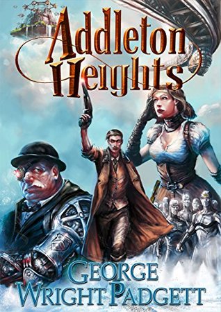 Full Download Addleton Heights: A Steampunk Detective Novel - George Wright Padgett file in ePub