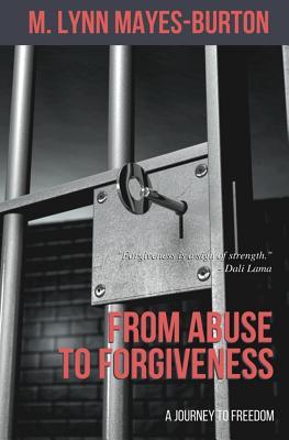 Read From Abuse to Forgiveness: A Journey to Forgiveness - Mrs Marsha L Mayes-Burton file in PDF