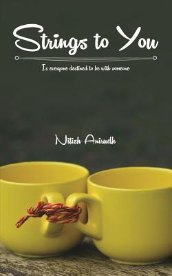 Full Download Strings to You: Is Everyone Destined to Be with Someone - Nitish Anirudh file in PDF