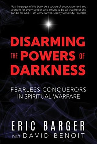 Download Disarming the Powers of Darkness: Fearless Conquerors in Spiritual War - Eric Barger file in PDF