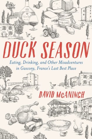 Full Download Duck Season: Eating, Drinking, and Other Misadventures in Gascony--France's Last Best Place - David McAninch file in ePub