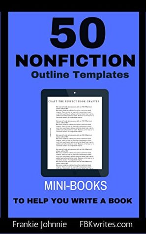 Download 50 NONFICTION BOOK OUTLINE TEMPLATES: mini-books to help you write a manuscript - Frankie Johnnie | PDF